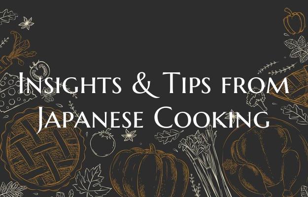 Insights & Tips from Japanese Cooking