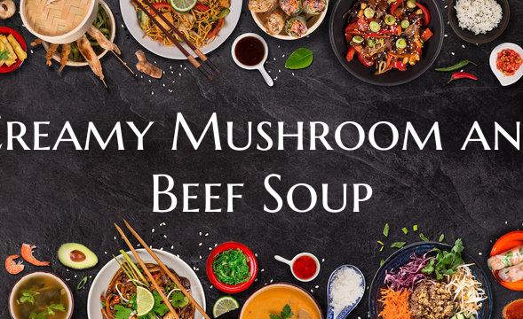 Creamy Mushroom and Beef Sou...